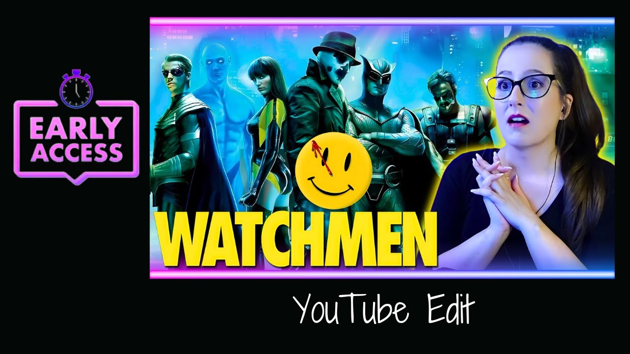 Early Access Watchmen YouTube Edit by jenmurray from Patreon  